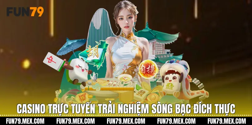 Casino trực tuyến Trải nghiệm sòng bạc đích thực